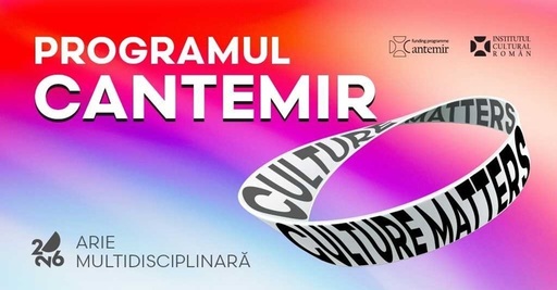 „Culture Matters” - Zece proiecte câştigătoare ale Programului „Cantemir” 2026, finanţate cu 1.000.000 de lei şi prezentate pe două continente