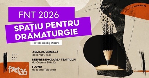 Concurs de dramaturgie - Trei texte vor fi prezentate sub formă de spectacole-lectură în Festivalul Naţional de Teatru