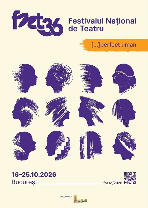 Festivalul Naţional de Teatru 2026 - Zece zile de teatru la Bucureşti, sub semnul [...]perfect uman/ 88 de reprezentaţii, prezentate în 24 săli