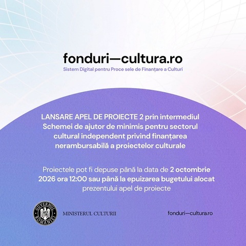 Apel de proiecte II pentru finanţarea nerambursabilă a proiectelor culturale, lansat de Ministerul Culturii