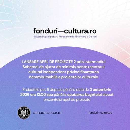 Apel de proiecte II pentru finanţarea nerambursabilă a proiectelor culturale, lansat de Ministerul Culturii