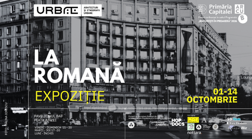 Expoziţie care documentează zona Pieţei Romane şi cele şase clădiri-pilon, deschisă la Bucharest Architecture Forum
