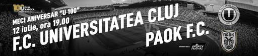 Bilete cu preţuri între 20 şi 300 lei, la meciul de aniversare al FC Universitatea Cluj cu PAOK Salonic
