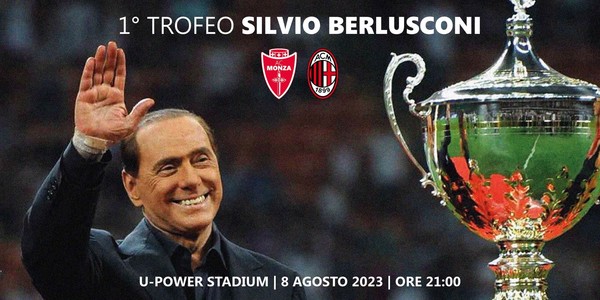 “Trofeo Silvio Berlusconi” – AC Milan şi Monza îşi omagiază legendarul preşedinte cu un meci amical anual