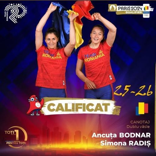 Simona Radiş şi Ancuţa Bodnar, calificate în finală la dublu vâsle la CM de canotaj şi la JO de la Paris. Team România a ajuns la 26 de sportivi calificaţi