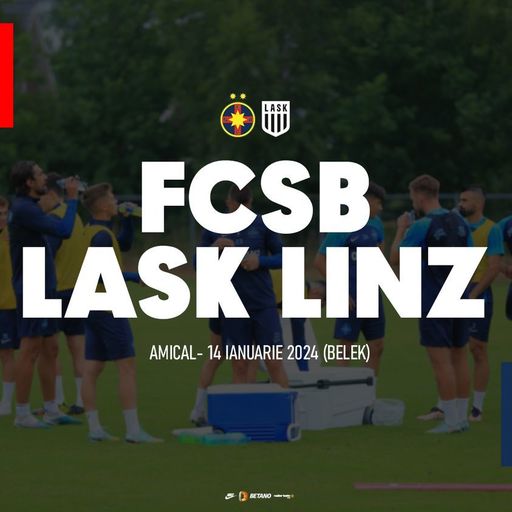 Superliga: FCSB se va reuni luni. Echipa va efectua un cantonament în Turcia şi va susţine un meci amical cu LASK Linz