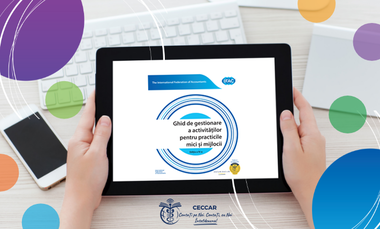COMUNICAT DE PRESĂ: Un nou instrument-suport pentru consolidarea colaborării mediului de afaceri cu profesioniştii contabili, în interes public: Ghidul de gestionare a activităţilor pentru practicile mici şi mijlocii, ediţia a IV-a