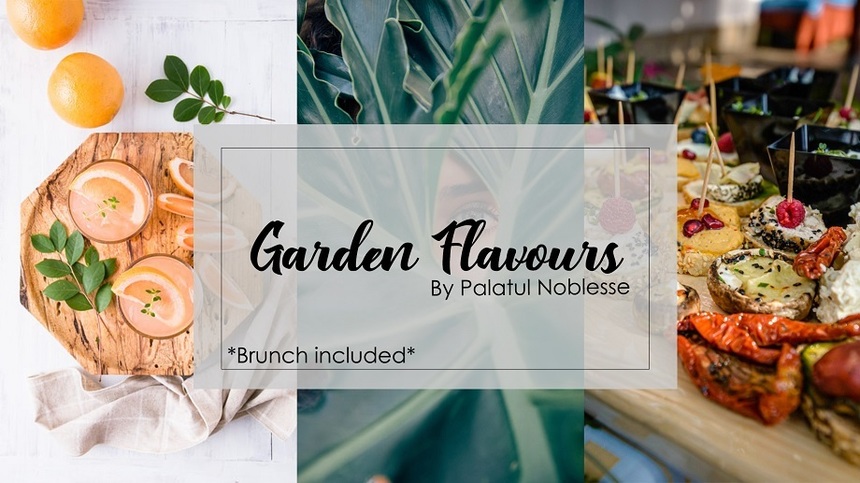 COMUNICAT DE PRESĂ:  Palatul Noblesse te invită la Garden Flavours 