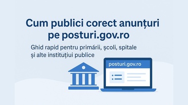 Cum pot publica rapid şi fără erori anunţurile de posturi vacante pe platforma posturi.gov.ro