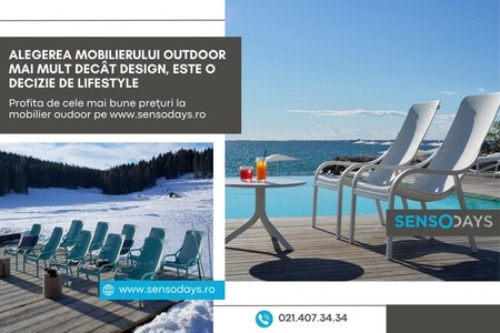 Merită să investeşti ACUM în mobilier outdoor de calitate. Cele mai bune preţuri din an, la SensoDays