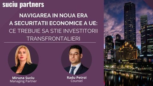 Navigarea în noua eră a securităţii economice a UE: Ce trebuie să ştie investitorii transfrontalieri