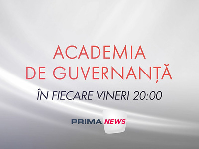 Academia de Guvernanţă revine la Prima News: un nou sezon despre responsabilitate, profesionalizare şi dialog intre politic, business si educatie