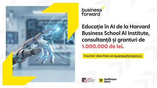 Se deschid înscrierile în Business Forward: educaţie digitală de la Harvard Business School AI Institute, consultanţă şi granturi de până la 1.000.000 de lei pentru IMM-uri