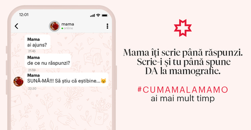 Mama te întreabă dacă ai mâncat. Tu ai întrebat-o când a făcut ultima mamografie? #CuMamaLaMamo