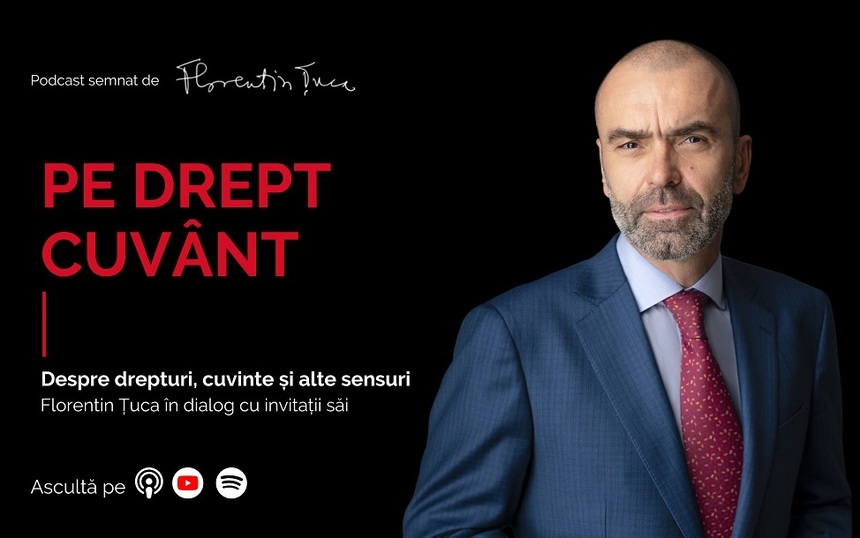 Cunoscutul avocat Florentin Ţuca lansează seria de podcast-uri „Pe Drept Cuvânt”