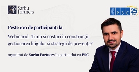 Peste 100 de profesionişti din industria construcţiilor au participat la Webinarul organizat de Sarbu Partners şi Patronatul Societăţilor din Construcţii (PSC)