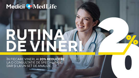 Intră în Rutina de Vineri la MedLife: 20% reducere la consultaţii şi analize