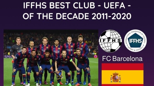 FC Barcelona a fost numită formaţia deceniului de către Federaţia Internaţională de Istorie şi Statistică a Fotbalului