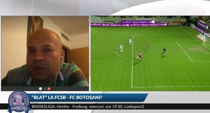 VIDEO | A fost "blat" FCSB - Botoşani? Răspunsul lui Radu Banciu