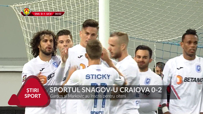 VIDEO | SPORTUL SNAGOV - U CRAIOVA 0-2. VEZI AICI REZUMATUL