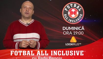 Fotbal All Inclusive, duminică 2 februarie 2020. În direct la Look Plus, Radu Banciu coboară în iarbă să analizeze meciul pentru titlu!