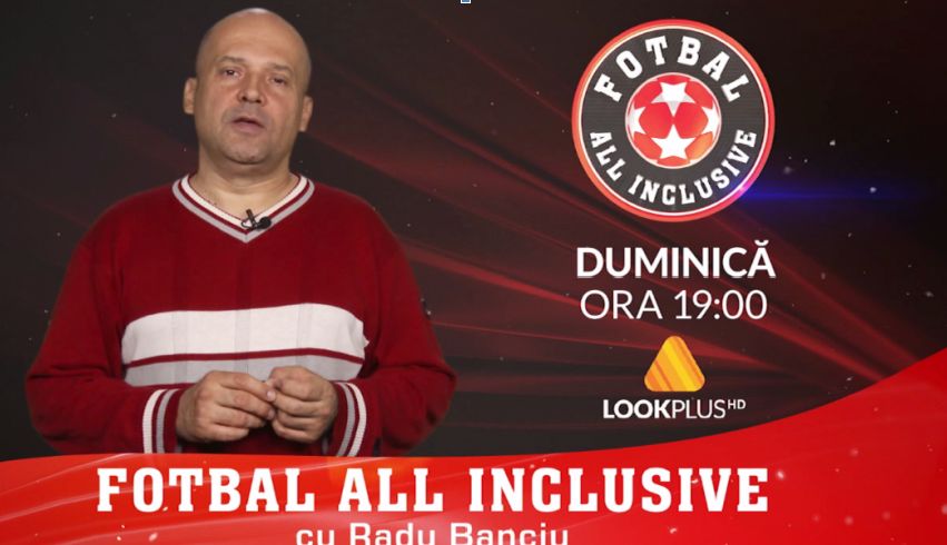 Fotbal All Inclusive, duminică 2 februarie 2020. În direct la Look Plus, Radu Banciu coboară în iarbă să analizeze meciul pentru titlu!