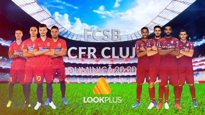 VIDEO | DERBY-UL ORGOLIILOR DINTRE FCSB  ŞI CFR CLUJ SE VEDE DUMINICĂ PE LOOK PLUS