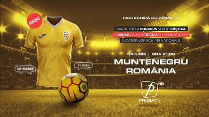 Intră în concurs şi fă echipă cu Prima TV! Poţi câştiga tricoul naţionalei sau o minge oficială cu autografele jucătorilor