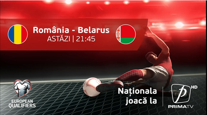 România - Belarus e LIVE pe Prima TV, marţi, de la 21:45! Meciul naţionalei are acoperire completă pe Prima Sport, Prima News şi PrimaTV, pe tot parcursul zilei

