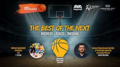 "The Best of the Next" – Sport, Educaţie şi Valori pentru Noua Generaţie în Bucureşti, Ploieşti şi Timişoara