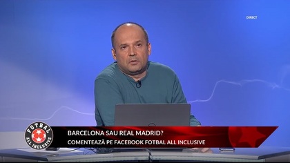 Barcelona sau Real Madrid? VIDEO | Fotbal All Inclusive cu Radu Banciu