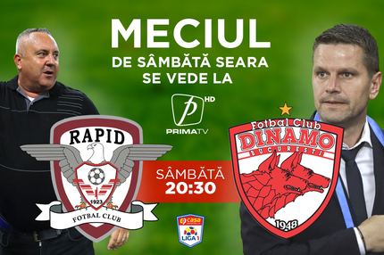 Rapid - Dinamo, sâmbătă, de la 20:30