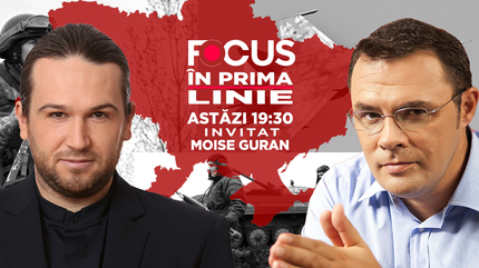 Moise Guran vine astăzi la Focus în prima linie