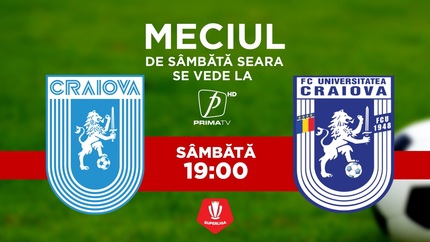 U Craiova - FC Craiova, sâmbătă, de la 19:00, la Prima TV