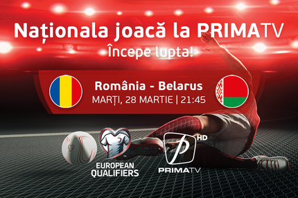 România-Belarus se joacă la Prima TV! Program special la Prima News, Prima TV şi Prima Sport pe parcursul întregii zile dedicat meciului naţionalei