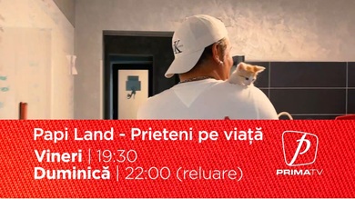 Papi Land - prieteni pe viaţă este cel mai recent reality show dedicat iubitorilor de animale şi difuzat de Prima TV