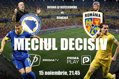 Meci decisiv: Bosnia şi Herţegovina – România, 15 noiembrie, ora 21:45, la Prima TV