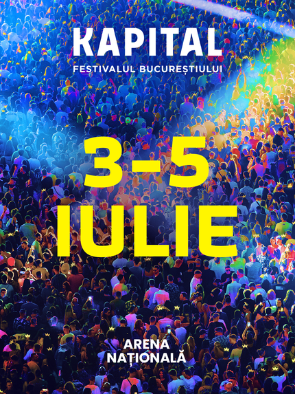 Kapital, festivalul Bucureştiului, revine cu cea de-a doua ediţie între 3-5 iulie la Arena Naţională