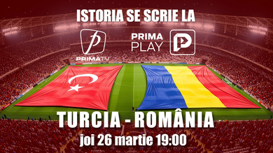 Program special dedicat meciului Turcia - România pe Prima TV şi Prima Sport 