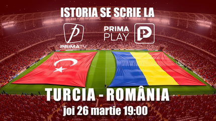 Program special dedicat meciului Turcia - România pe Prima TV şi Prima Sport 