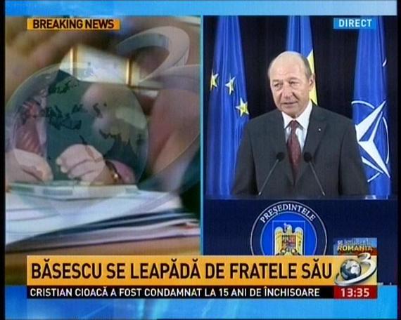 BURTIERĂ LA MINUT. Posturile de ştiri, la intervenţia lui Băsescu: de la Băsescu se leapădă de frate la Nu cred în varianta fratelui meu