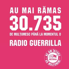 27 mai, 7.30: Radio Guerrilla a început emisia. Maraton cu 30.735 de "mulţumesc" pentru semnatarii petiţiei Vrem Guerrilla înapoi!