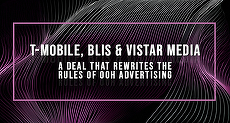 Phoenix Media: T-Mobile rescrie regulile publicităţii OOH prin achiziţiile Blis şi Vistar Media