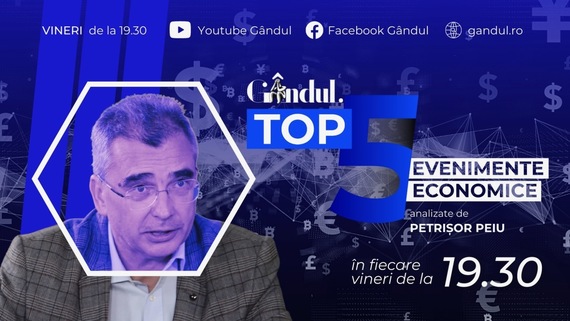 COMUNICAT. Gândul.ro lansează „Top 5 evenimente economice ale săptămânii”, realizat de analistul Petrişor Peiu
