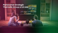 COMUNICAT. Parteneriat Strategic Thematic Group şi LG Ads: Targetare Avansată pe cele 1,3 milioane de televizoare LG Smart în România
