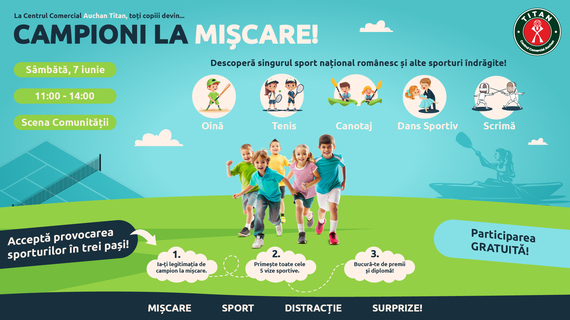COMUNICAT. Centrul Comercial Auchan Titan dă startul verii cu evenimentul „Campion la Mişcare” – un manifest pentru sport şi bucuria de a descoperi discipline mai puţin cunoscute