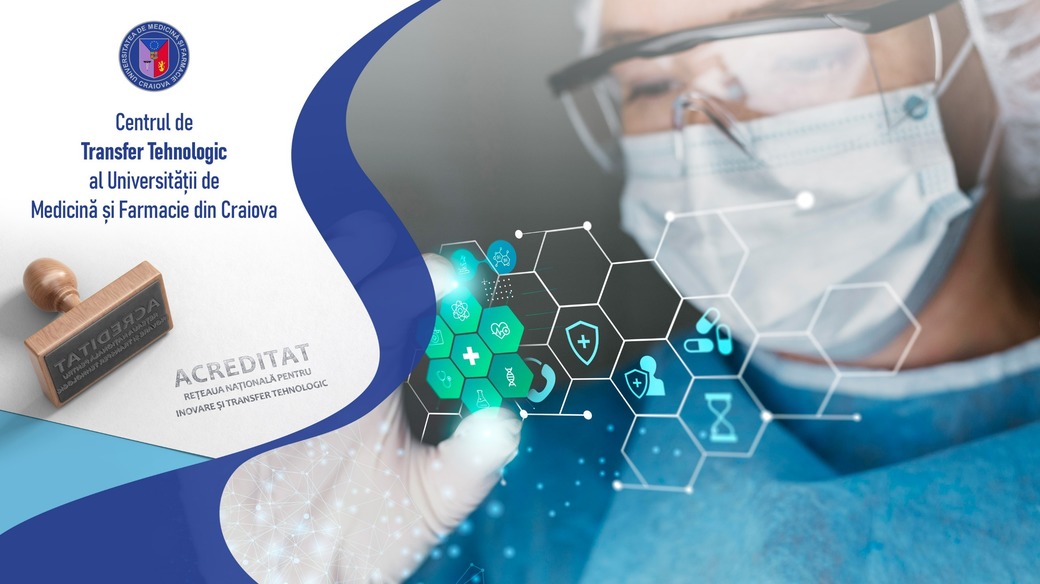 Centrul de Transfer Tehnologic al UMF Craiova, acreditat ca parte a Reţelei Naţionale pentru Inovare şi Transfer Tehnologic
