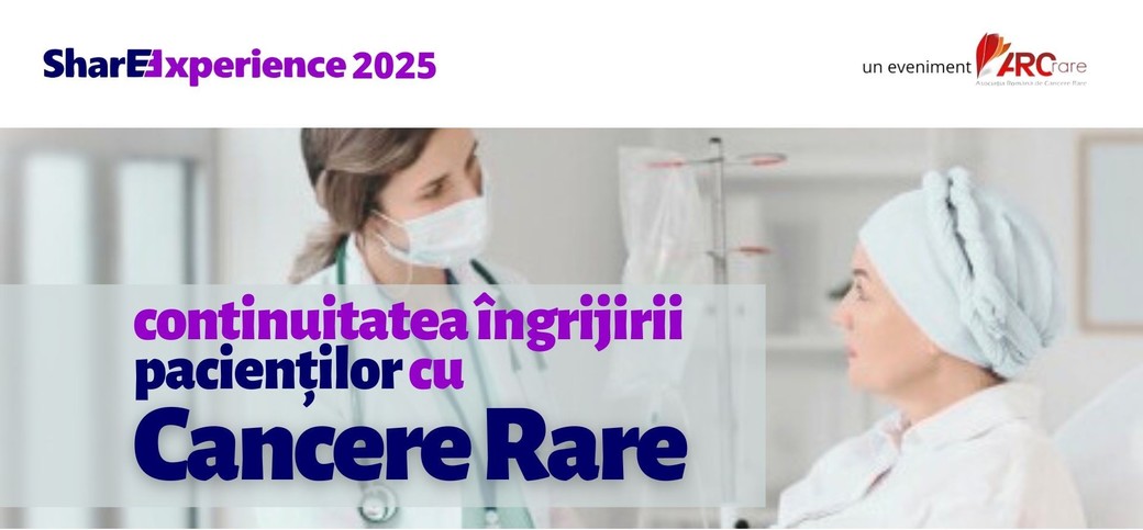 Continuitatea îngrijirii pacienţilor cu cancere rare - o urgenţă reală în sistemul medical românesc